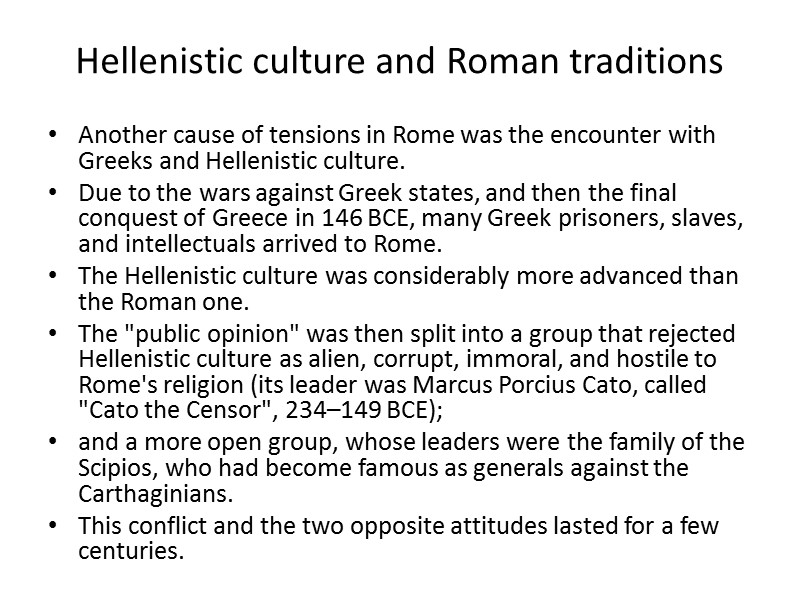 Hellenistic culture and Roman traditions Another cause of tensions in Rome was the encounter